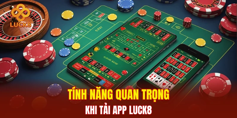 Tính năng quan trọng khi tải app LUCK8